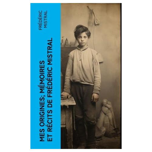 Frederic Mistral Memoires Et Recits Pas Cher Ou Doccasion - 