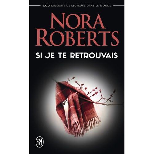 Si Je Te Retrouvais Nora Roberts Pas Cher Ou Doccasion Sur - 