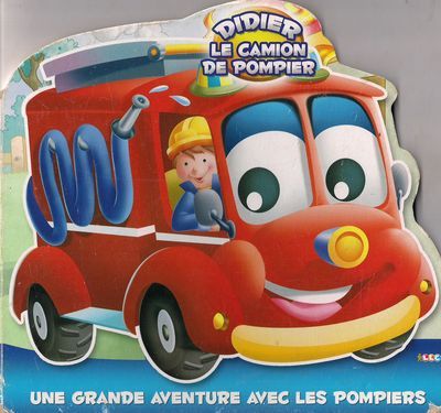 Didier le camion de pompier une grande aventure avec les pompiers