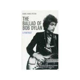 The Ballad of Bob Dylan - Daniel Mark Epstein