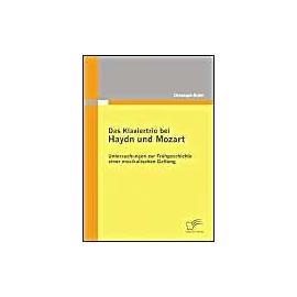 Das Klaviertrio bei Haydn und Mozart: Untersuchungen zur Frühgeschichte einer musikalischen Gattung - Christoph Biehl