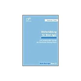 Weiterbildung für Best Ager: Zum anstehenden Wandel der beruflichen Bildung Älterer - Sebastian Thiele