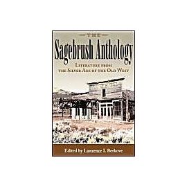 The Sagebrush Anthology: Literature from the Silver Age of the Old West - Lawrence I. Berkove