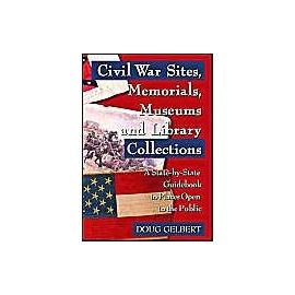 Gelbert, D:  Civil War Sites, Memorials, Museums and Library - Doug Gelbert