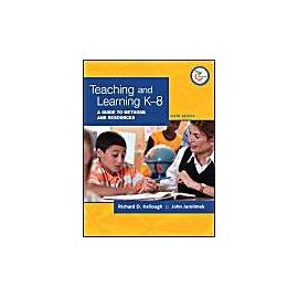 Teaching and Learning K-8: A Guide to Methods and Resources [With Access Code to Online Content] - Richard D. Kellough