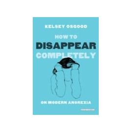 How to Disappear Completely - Kelsey Osgood