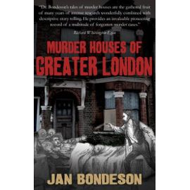 Murder Houses of Greater London - Jan Bondeson