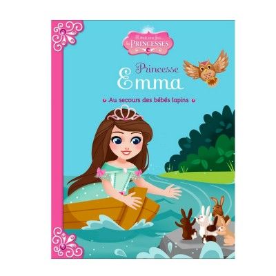 Livre Il était une fois les Princesses : Princesse Emma : Au secours des bébés lapins