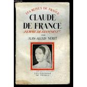 Les Reines De France Claude De France Femme De Francois Ier 1499 1524 - 