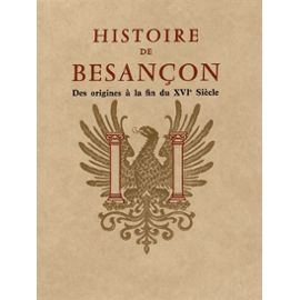 Histoire De Besançon - Tome 1, Des Origines À La Fin Du Xvie Siècle - Claude Fohlen