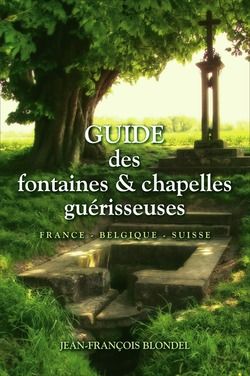 Guide des fontaines & chapelles guérisseuses