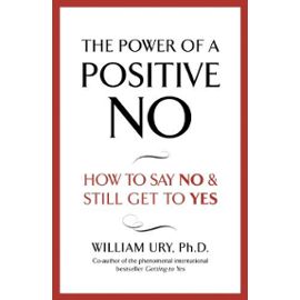 The Power Of A Positive No - William Ury