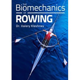The Biomechanics of Rowing - Valery Kleshnev