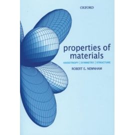 Properties Of Materials: Anisotropy, Symmetry, Structure - Robert E. Newnham