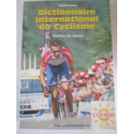 Dictionnaire international du cyclisme. Edition du centenaire du Tour de France. - Claude Sudres