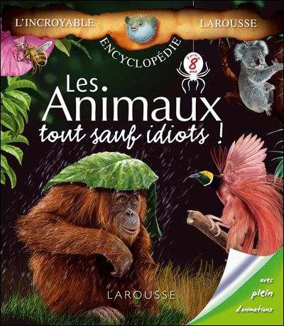 Incroyables encyclopédies - Animaux tout sauf idiots