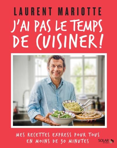 J'ai pas le temps de cuisiner -recettes express en 30 minutes