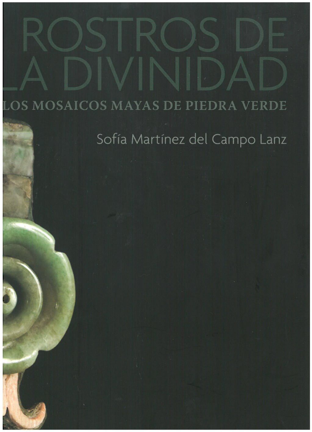 Rostros de la divinidad - Los mosaicos mayas de piedra verde