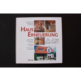 Hauserneuerung: Instandsetzen, Modernisieren, Umbauen. Ökologische Baupraxis - Mit Anleitung zur Selbsthilfe - Gottfried Haefele, Wolfgang Oed Et Ludwig Sabel