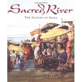 Sacred River: The Ganges of India - Ted Lewin