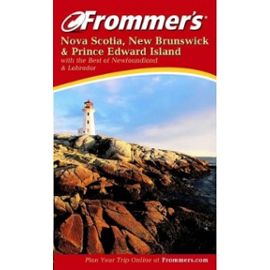 Frommer's Nova Scotia, New Brunswick and Prince Edward Island (Frommer&#x2032;s Complete Guides) - Karr, Paul