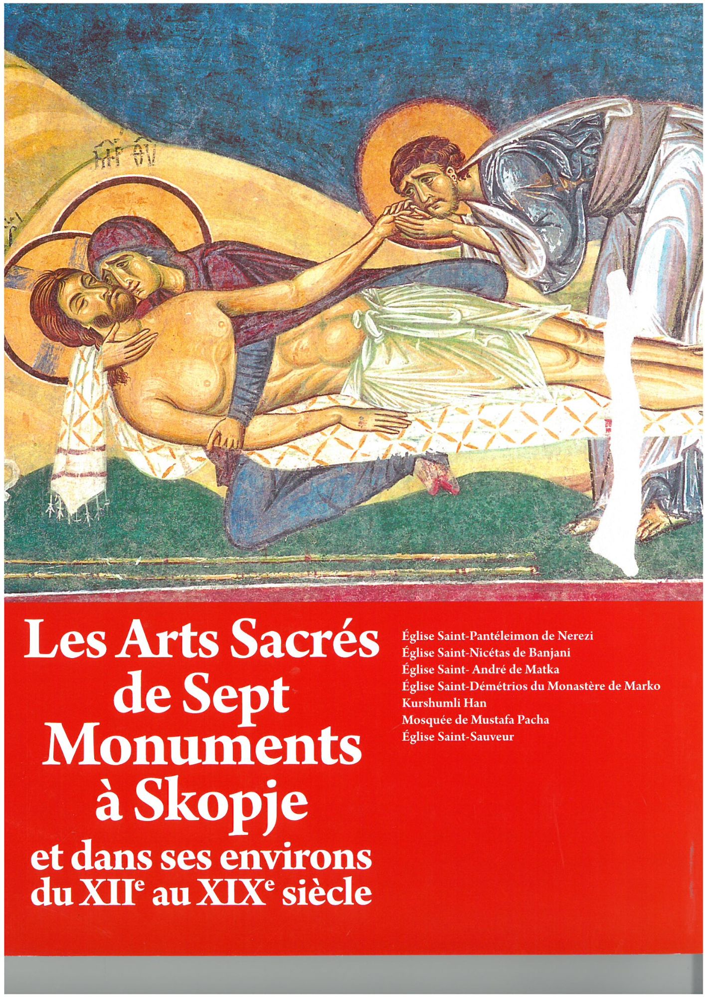Les Arts Sacrés de Sept Monuments à Skopje et dans ses environs du Xiième au XIXème siècle