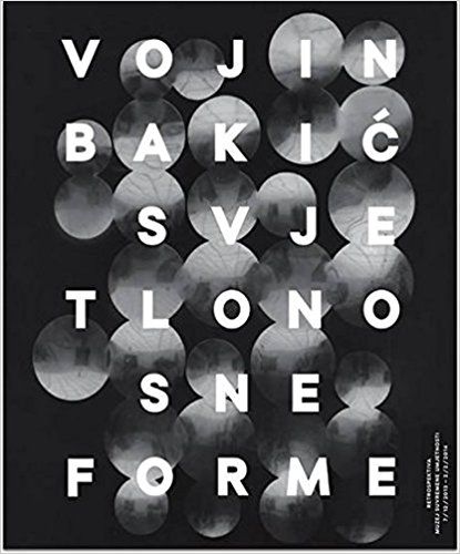Vojin Bakic Svje Light Bearing Forms (rétrospective) - édition anglais-croate
