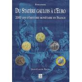 Du Statère Gaulois à Leuro 2000 Ans Dhistoire Monétaire En France - 