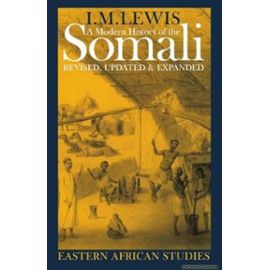 A Modern History of the Somali: Nation and State in the Horn of Africa - I. M. Lewis