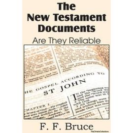 The New Testament Documents, Are They Reliable? - F. F. Bruce