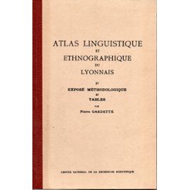 Atlas Linguistique Et Ethnographique Du Lyonnais - Tome 4, Exposé Méthodologique Et Tables - Gardette Pierre