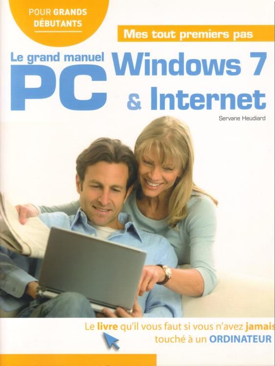Le Grand Manuel PC Windows 7 & Internet
