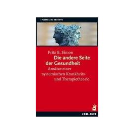 Die andere Seite der Gesundheit - Fritz B. Simon