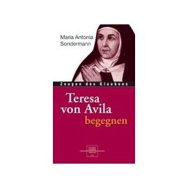 Sondermann, M: Teresa von Avila begegnen - Maria A Sondermann