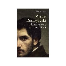 Dostoevskiï, F: Humillados y ofendidos - Fiodor Mijaïlovich Dostoevskiï