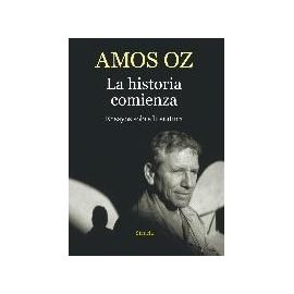 Oz, A: Historia comienza : ensayos sobre literatura - Amos Oz
