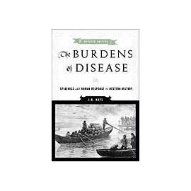 The Burdens of Disease: Epidemics and Human Response in Western History, Revised Edition - J. N. Hays