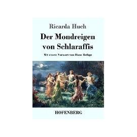 Der Mondreigen von Schlaraffis - Ricarda Huch