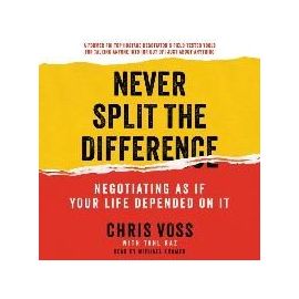Never Split the Difference: Negotiating as If Your Life Depended on It - Tahl Raz