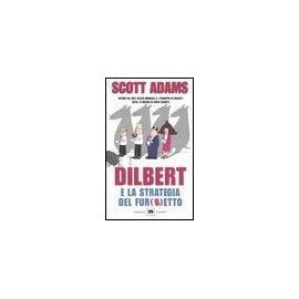 Adams, S: Dilbert e la strategia del fur(b)etto - Scott Adams