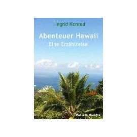 Konrad, I: Abenteuer Hawaii - Eine Erzählreise - Ingrid Konrad
