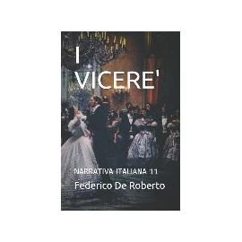 I Vicere': Narrativa Italiana 11 - Federico De Roberto