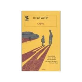 Welsh, I: Crime - Irvine Welsh