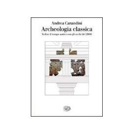 Carandini, A: Archeologia classica - Andrea Carandini