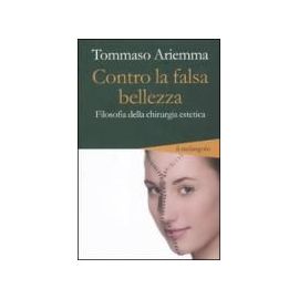 Ariemma, T: Contro la falsa bellezza. Filosofia della chirur - Tommaso Ariemma