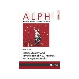 Intertextuality and Psychology in P. L. Travers' Mary Poppins Books (ALPH: Arbeiten zur Literarischen Phantastik / ALPH: Approaches to Literary Phantasy) (Hardcover) - Kunz