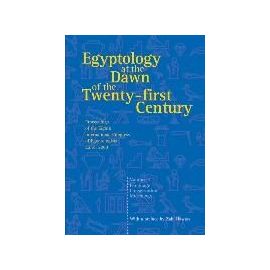 Egyptology at the Dawn of the Twenty-First Century: Proceedings of the Eighth International Congress of Egyptologists, Cairo, 2000: V. 3 - Hawass Zahi