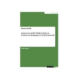 Aussprache und Fehlerkorrektur im Deutsch als Fremdsprache (DaF) Unterricht - Melanie Jankrift