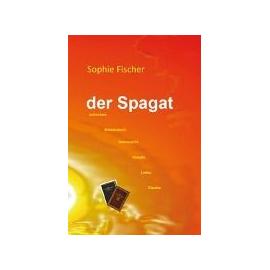Der Spagat zwischen Missbrauch, Sehnsucht, Gewalt, Liebe, Glaube - Sophie Fischer