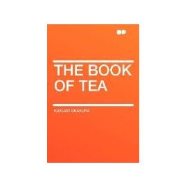 The Book of Tea - Okakura Kakuzô